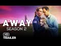 Is Away Season 2 Coming on Netflix? Trailer and Release Date - US News Box Official