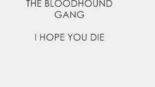 The Bloodhound Gang - I Hope You Die
