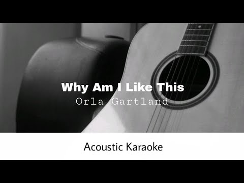 Orla Gartland - Why Am I Like This (Acoustic Karaoke)