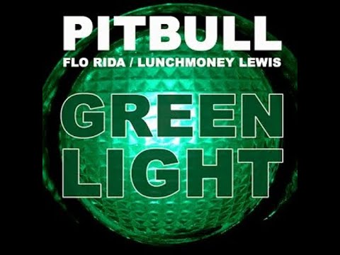 Greenlight - Pitbull Ft. Flo Rida, LunchMoney Lewis
