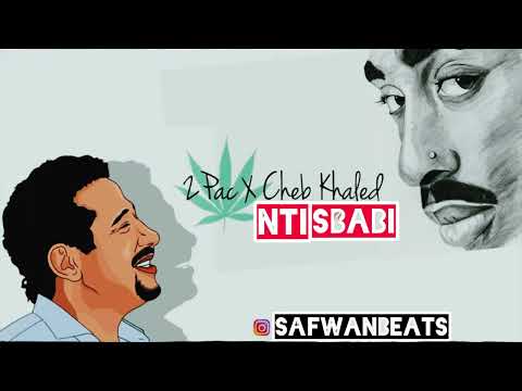 2pac X cheb khaled - remix nti sbabi |safwanbeats -الشاب خالد و توباك . انتي سبابي