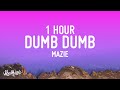 mazie - dumb dumb [1 Hour Loop]