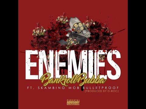LMCOB BankRoll Bubba FT. Skanbino Mob Bullet Proof "ENEMIES"