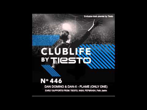 Dan Domino & Dan-X - Flame (Only One) PREMIERED BY TIESTO - Club Life 446 RADIO RIP -