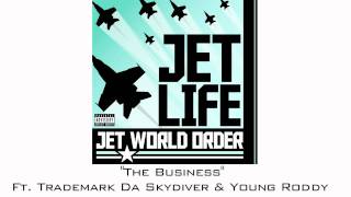 Jet Life - "The Business" (feat. Trademark Da Skydiver & Young Roddy) [Official Audio]