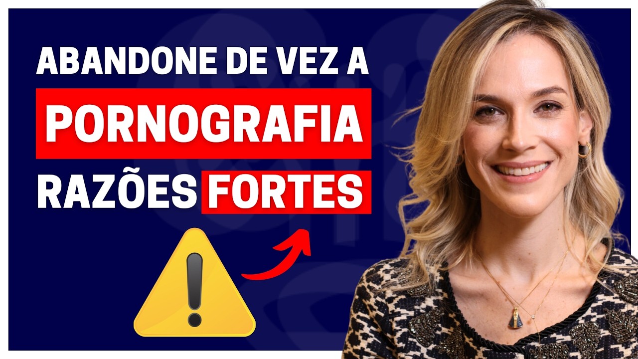 CINCO RAZÕES FORTES E OBJETIVAS DE POR QUE VOCÊ DEVE ABANDONAR DE VEZ A PORNOGRAFIA