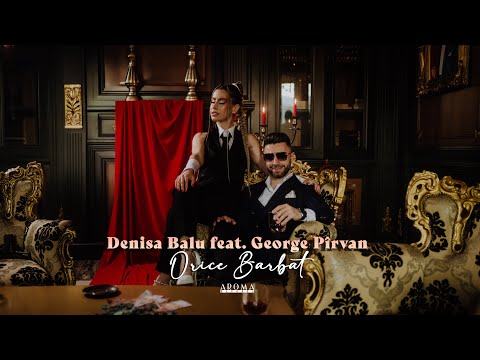 Denisa Balu feat. @GeorgePirvan - Orice Barbat | Videoclip Oficial