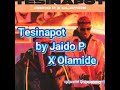 Tesinapot by Jaido P ft Olamide Lyrics video 🔥🔥