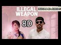 8D Illegal Weapon | Jasmine Sandlas | Garry Sandhu | Indian 8D audios