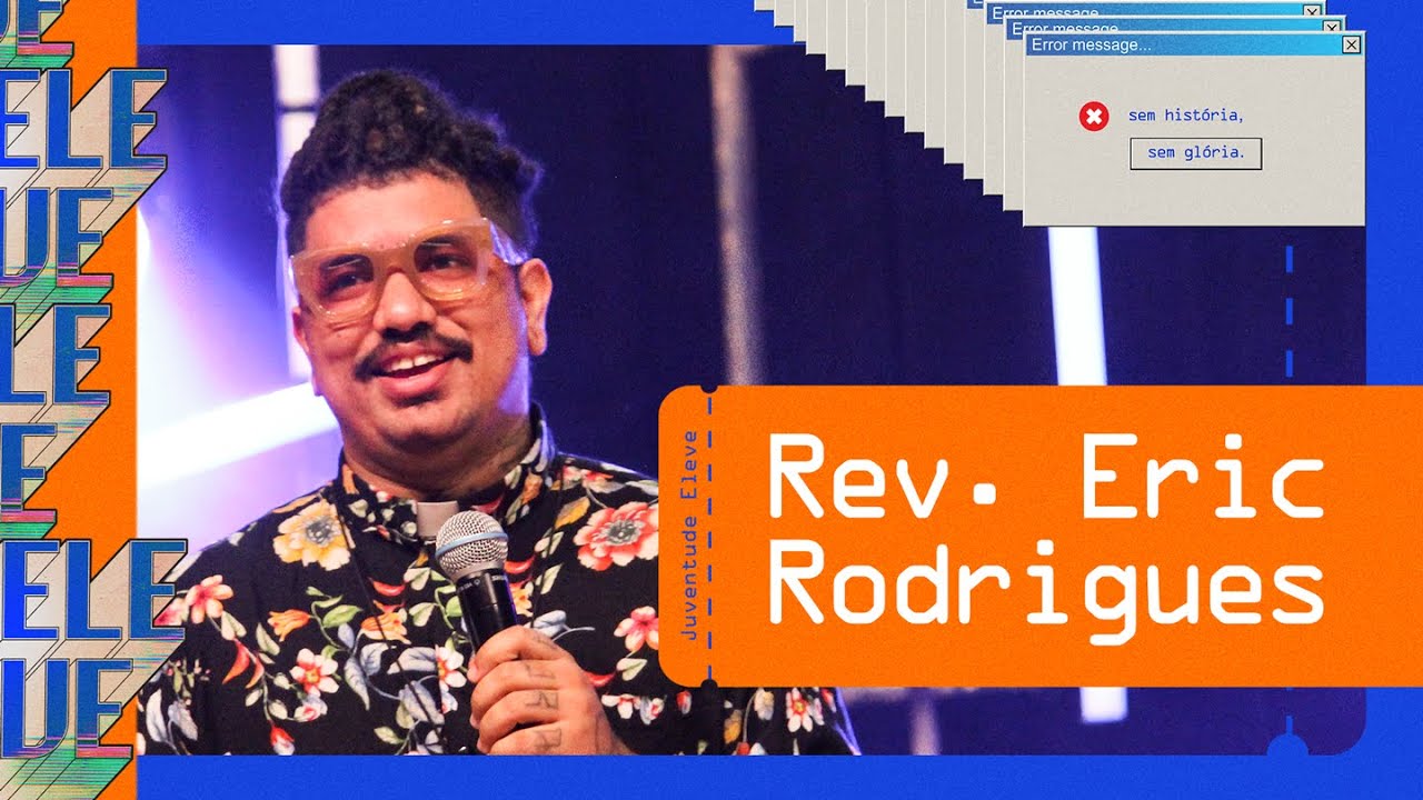 SENSIBILIDADE E ARTE PARA AMAR PESSOAS E GLORIFICAR A DEUS - Eric Rodrigues | Eleve Conference 2021