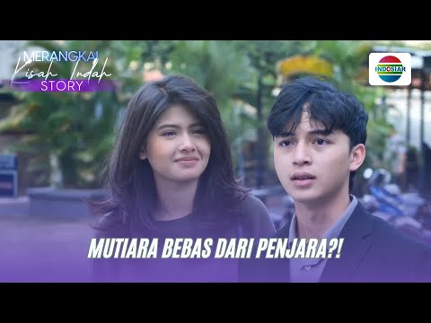 Mutiara Bebas Dari Penjara?! I Merangkai Kisah Indah Story