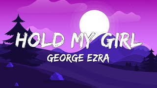 George Ezra - Hold My Girl (Lyrics)