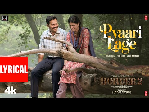 BORDER 2: Pyaari Lage (Lyrical) | Sunny Deol, Varun D, Diljit, Ahan | Vishal M, Tulsi K, Manoj M