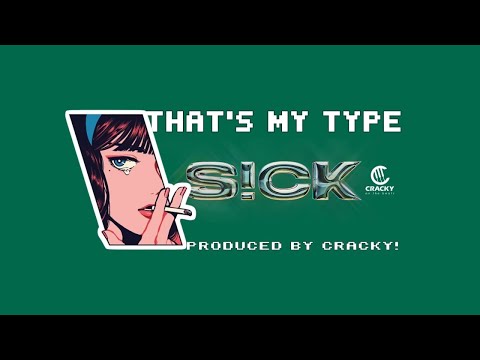 S!CK - " That's My Type " - prod. Cracky!
