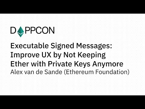 DAPPCON 2018: Executable Signed Messages: Improve UX by ... - Alex van de Sande (ETH Foundation)