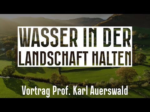 Wasser in der Fläche Halten / Vortrag Prof. Karl Auerswald