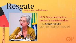 Sonia Fleury resgata a história e potência do SUS