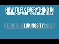 How To Fix Everything In Photoshop With Three Basic Tools - Luminosity