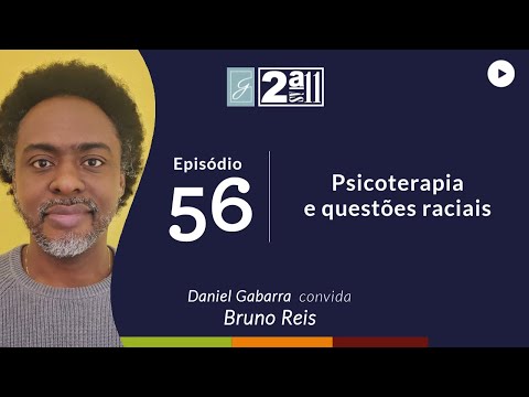 2aÀS11 | Psicoterapia e questões raciais; com Bruno Reis | E56