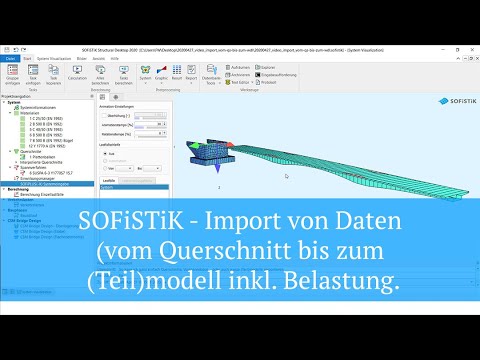 SOFiSTiK - Import von Daten (vom Querschnitt bis zum (Teil)modell inkl. Belastung.