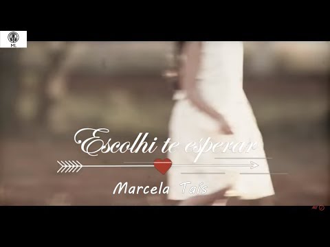 Escolhi te Esperar - Marcela Taís - Legendado