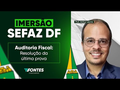 Imersão SEFAZ-DF: Auditoria Fiscal - Resolução completa da última prova