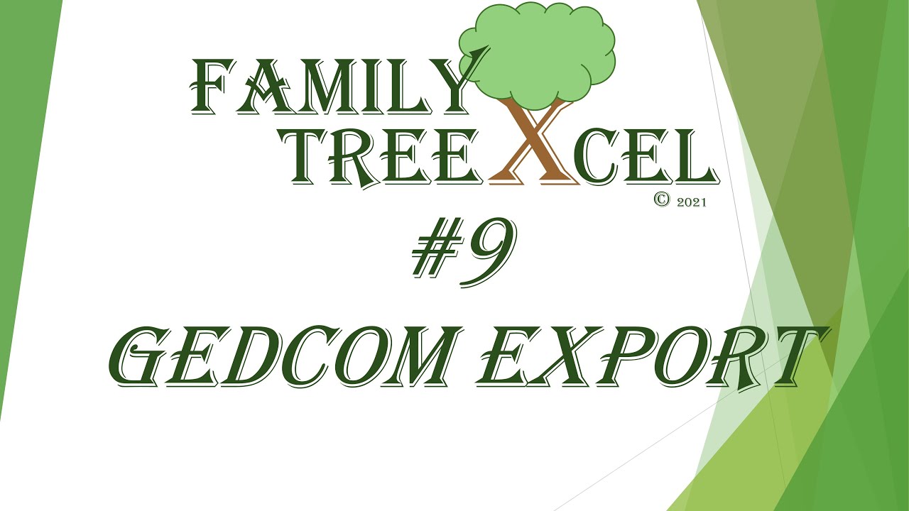 #9 - Family TreeXcel - GEDCOM EXPORT