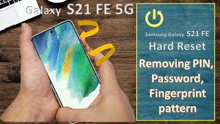 samsung galaxy S21 FE hard reset , Removing PIN, Password, Fingerprint pattern
