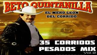 Beto Quintanilla - MIX 35 Corridos Pesados (Perrones) Vol.1