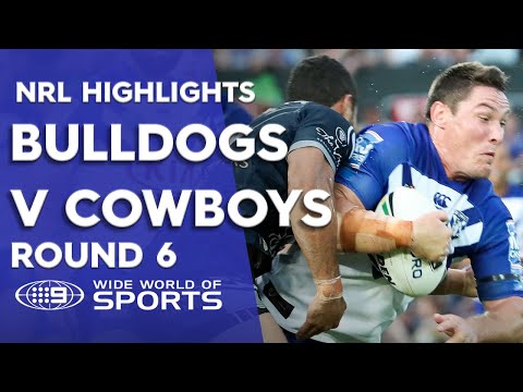NRL Highlights: North Queensland Cowboys v Canterbury Bulldogs – Round 6