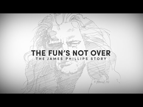 "THE FUN'S NOT OVER - The James Phillips Story" (Preview)