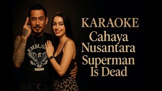 Download lagu Cahaya Nusantara - Superman Is Dead Karaoke mp3 Download lagu Cahaya Nusantara - Superman Is Dead Karaoke mp3