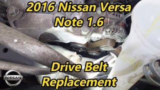 2016 Nissan Versa Note 1.6 - Drive Belt Replacement