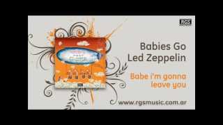 Babies Go Led Zeppelin - Babe I´m gonna leave you