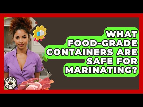 What Food-Grade Containers Are Safe For Marinating? - Food Safety Kitchen