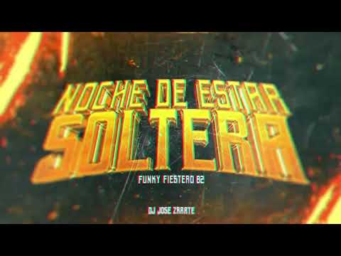 DJ José Zarate 🔥 Noche De Estar Soltera (Funk Fiestero 02) 🔥
