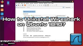 How to Uninstall Wireshark on Ubuntu 18.10 / 19.04 | SYSNETTECH Solutions