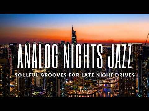 Analog Nights Jazz | Smooth & Soulful Grooves for Late Night Drives