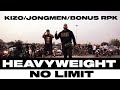 HEAVYWEIGHT (KIZO X JONGMEN X BONUS RPK) - NO LIMIT (Prod.Chivas ) HEAVYWEIGHT (KIZO X JONGMEN X BONUS RPK) - NO LIMIT (Prod.Chivas )