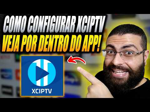 Aplicativo XCIPTV Vale a Pena? Aprenda Como Configurar o XCIPTV no Servidor em Qualquer Dispositivo!