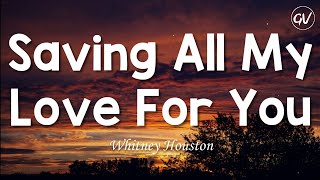 Whitney Houston - Saving All My Love For You [Lyrics]