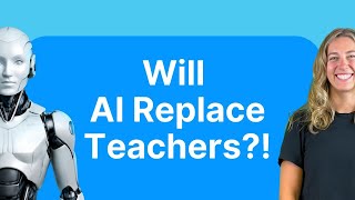 Will AI Replace Teachers? All About the Future of Teaching