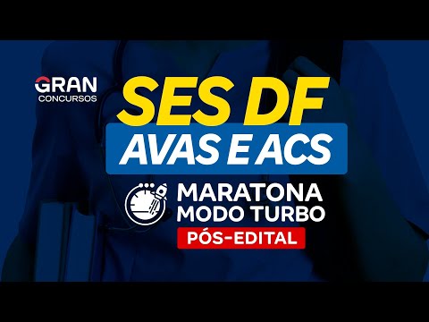 Concurso SES DF - AVAS e ACS: Maratona modo turbo pós-edital