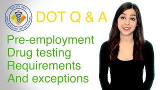 DOT Pre-employment drug testing requirements & exceptions