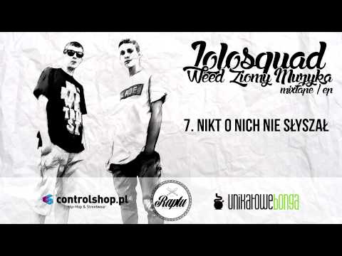 7.Lolosquad - Nikt o nich nie słyszał