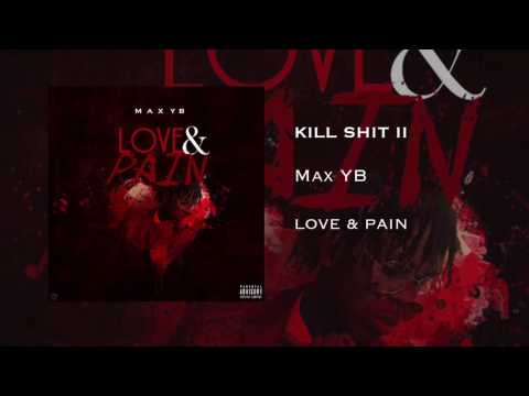 MAX YB - KILL SH*T II