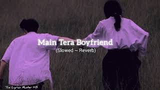 Download lagu Main Tera Boyfriend 🎧 Slowed Reverb | Chill Mood mp3