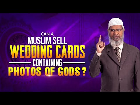 Can a Muslim Sell Wedding Cards Containing Photos of Gods? - Dr Zakir Naik