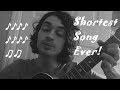 Shortest Song Ever!
