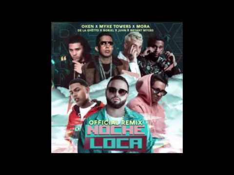 Noche Loca Remix - Oken Ft. Myke Towers, Mora, De La Ghetto, Noriel, Juhn y Bryant Myers | Audio